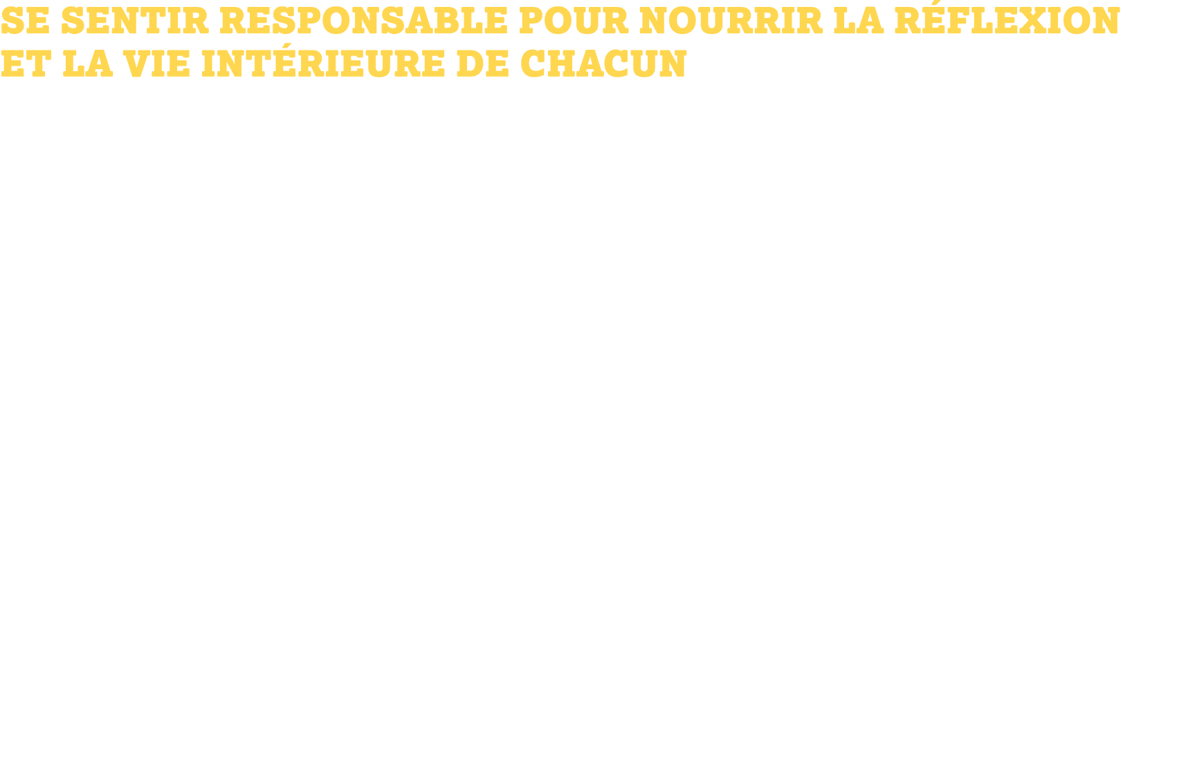 Se sentir responsable pour nourrir la réflexion et la vie intérieure de chacun La majorité des niveaux institutionnel...