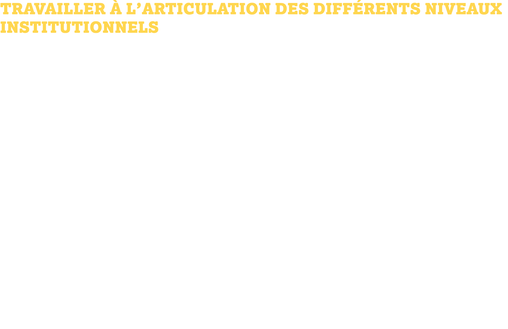 Travailler à l’articulation des différents niveaux institutionnels A l’occasion d’un dossier devant entraîner une déc...